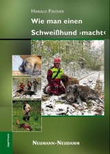 Wie man einen Schweißhund macht - Fischer, Harald