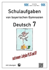 Deutsch 7 , Schulaufgaben von bayerischen Gymnasien (G9) mit Lösungen - Monika Arndt