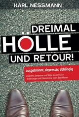 Dreimal Hölle und retour - Karl Nessmann