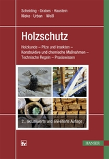 Holzschutz - Scheiding, Wolfram; Grabes, Peter; Haustein, Tilo; Haustein, Vera; Nieke, Norbert; Urban, Harald; Weiß, Björn