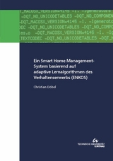 Ein Smart Home Management-System basierend auf adaptive Lernalgorithmen des Verhaltenserwerbs (ENKOS) - Christian Döbel