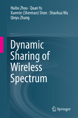 Dynamic Sharing of Wireless Spectrum - Haibo Zhou, Quan Yu, Xuemin (Sherman) Shen, Shaohua Wu, Qinyu Zhang