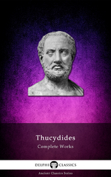Delphi Complete Works of Thucydides (Illustrated) -  Thucydides Thucydides