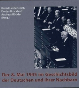 Der 8. Mai 1945 im Geschichtsbild der Deutschen und ihrer Nachbarn - Evelyn Brockhoff