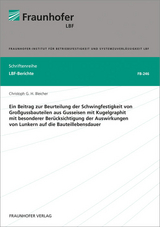 Ein Beitrag zur Beurteilung der Schwingfestigkeit von Großgussbauteilen aus Gusseisen mit Kugelgraphit mit besonderer Berücksichtigung der Auswirkungen von Lunkern auf die Bauteillebensdauer - Christoph G. H. Bleicher