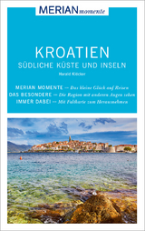MERIAN momente Reiseführer Kroatien Südliche Küste und Inseln - Harald Klöcker