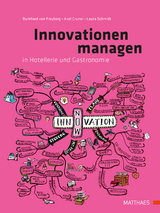 Innovationen managen in Hotellerie und Gastronomie - Burkhard von Freyberg, Axel Gruner, Laura Schmidt