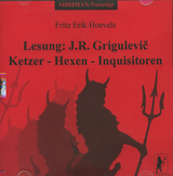 Hexen - Ketzer - Inquisitoren. Lesung: Werke des Glaubens - Grigulevic, J F