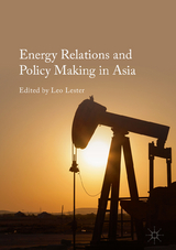 Energy Relations and Policy Making in Asia - 