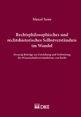 Rechtsphilosophisches und rechtshistorisches Selbstverständnis im Wandel - Marcel Senn