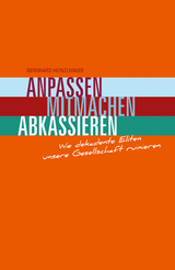 Anpassen, Mitmachen, Abkassieren - Heinzlmaier Bernhard
