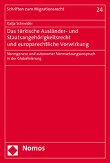 Das türkische Ausländer- und Staatsangehörigkeitsrecht und europarechtliche Vorwirkung - Katja Schneider