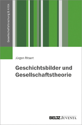 Geschichtsbilder und Gesellschaftstheorie - Jürgen Ritsert