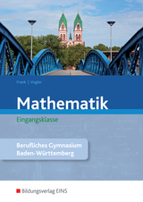 Mathematik / Mathematik - Ausgabe für das Berufliche Gymnasium in Baden-Württemberg - Claus Frank, Marcel Vogler