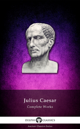 Delphi Complete Works of Julius Caesar (Illustrated) -  Julius Caesar