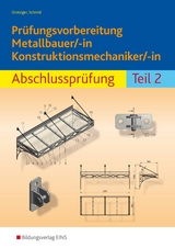 Prüfungsvorbereitung / Prüfungsvorbereitung Metallbauer/-in Konstruktionsmechaniker/-in - Klaus Drotziger, Klaus Schmid