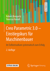 Creo Parametric 3.0 - Einstiegskurs für Maschinenbauer - Robert Bongartz, Vanessa Hansel