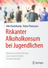 Riskanter Alkoholkonsum bei Jugendlichen - Silke Diestelkamp, Rainer Thomasius