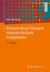 Technische Mechanik: Festigkeitslehre - Altenbach, Holm; Holzmann, Günther; Meyer, Heinz; Schumpich, Georg