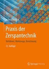 Praxis der Zerspantechnik - Dietrich, Jochen