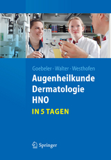 Augenheilkunde, Dermatologie, HNO...in 5 Tagen - Matthias Goebeler, Peter Walter, Martin Westhofen