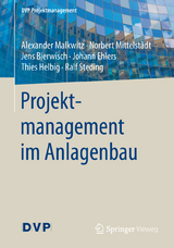 Projektmanagement im Anlagenbau - Alexander Malkwitz, Norbert Mittelstädt, Jens Bierwisch, Johann Ehlers, Thies Helbig, Ralf Steding