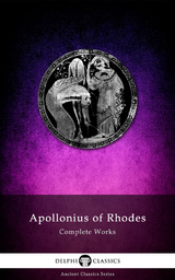 Complete Works of Apollonius of Rhodes (Illustrated) -  Apollonius of Rhodes