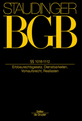 J. von Staudingers Kommentar zum Bürgerlichen Gesetzbuch mit Einführungsgesetz... / ErbbauRG; 1018-1112 - Heinze, Christian A.; Reymann, Christoph; Schermaier, Martin Josef; Rapp, Manfred; Weber, Johannes; Wiegand, Wolfgang