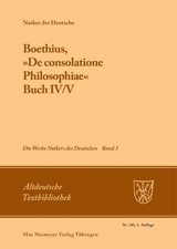 Notker der Deutsche: Die Werke Notkers des Deutschen / Boethius, »De consolatione Philosophiae« - 