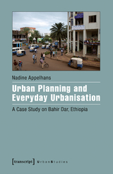Urban Planning and Everyday Urbanisation - Nadine Appelhans