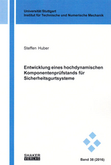 Entwicklung eines hochdynamischen Komponentenprüfstands für Sicherheitsgurtsysteme - Steffen Huber