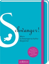 Schwanger! Mein Schwangerschafts-Begleiter - 