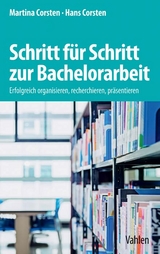 Schritt für Schritt zur Bachelorarbeit - Martina Corsten, Hans Corsten