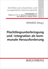 Flüchtlingsunterbringung und -integration als kommunale Herausforderung - 