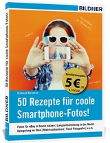 50 Rezepte für coole Smartphone-Fotos! (Sonderausgabe) - Richard Baraban, Christian Bildner