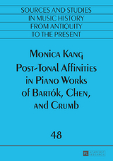 Post-Tonal Affinities in Piano Works of Bartók, Chen, and Crumb - Monica Kang