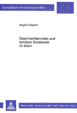 Geschlechterrollen und familiale Strukturen im Islam - Angela Degand