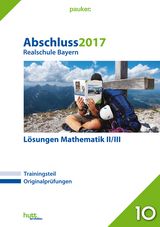 Abschluss 2017 - Realschule Bayern Lösungen Mathematik II/III - 