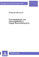 Freiheitsdialektik und Intersubjektivität in Hegels Rechtsphilosophie - Wolfgang Kaltenbacher