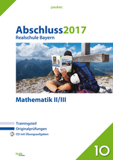 Abschluss 2017 - Realschule Bayern Mathematik II/III - 