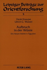 Aufbruch in der Wüste - Henk Knaupe, Ulrich G. Wurzel