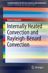 Internally Heated Convection and Rayleigh-Bénard Convection - David Goluskin
