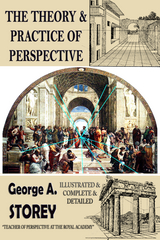 The Theory and Practice of Perspective - George. A. Storey