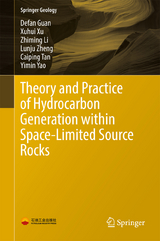 Theory and Practice of Hydrocarbon Generation within Space-Limited Source Rocks - Defan Guan, Xuhui Xu, Zhiming Li, Lunju Zheng, Caiping Tan