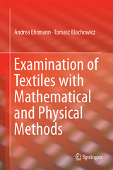 Examination of Textiles with Mathematical and Physical Methods - Andrea Ehrmann, Tomasz Blachowicz