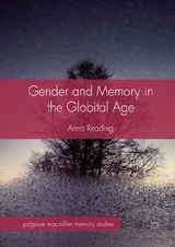 Gender and Memory in the Globital Age - Anna Reading