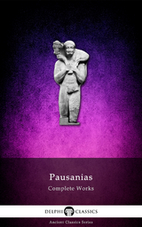 Complete Works of Pausanias (Illustrated) -  Pausanias