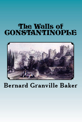 The Walls of Constantinople - Bernard Granville Baker