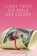 Die Seele des Geldes - Lynne Twist