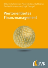 Wertorientiertes Finanzmanagement -  Wilhelm Schmeisser,  Peter P. Eckstein,  Ralf Hafner,  Gerfried Hannemann,  Jörg K. Stengel
